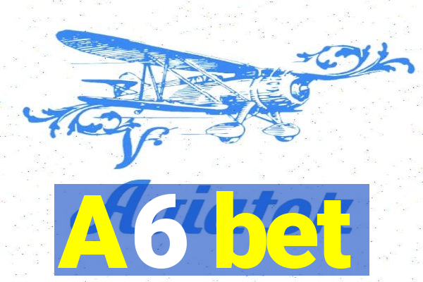 A6 bet